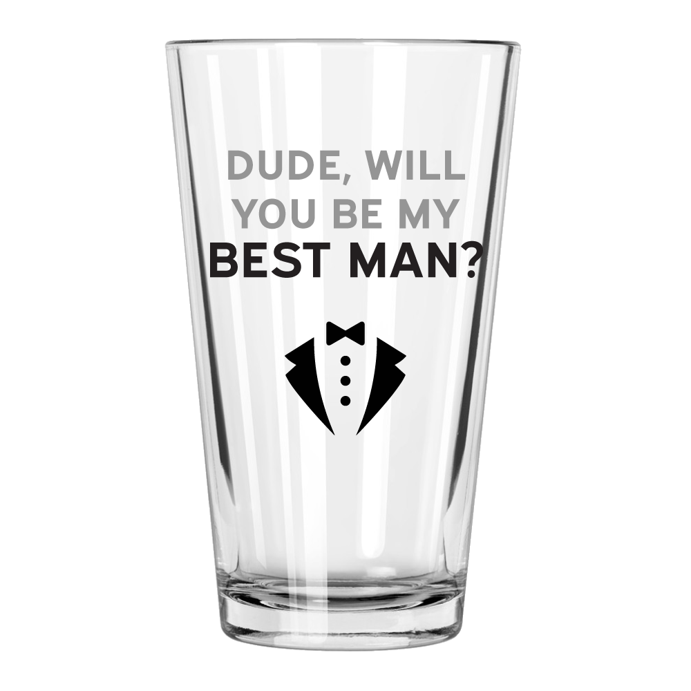 Dude, Will You Be My Best Man? Pint Glass