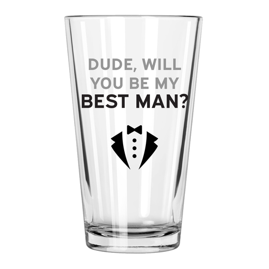 Dude, Will You Be My Best Man? Pint Glass